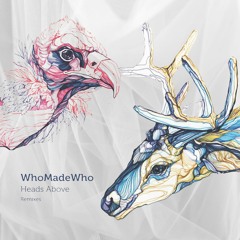 WhoMadeWho - Heads Above (Mehen Remix)