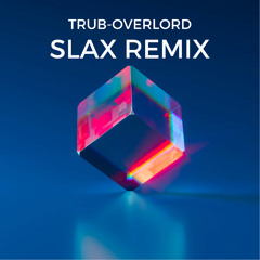 TRUB- OVERLORD [SLAX REMIX][FREE]