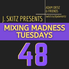 J. Skitz & Deeplush  pres. Mixing Madness ep. 48 X Techno Tuesday (J. Skitz b2b DJ Adam Ortiz)