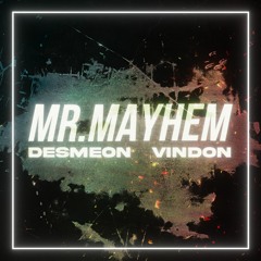 Desmeon, Vindon - Mr Mayhem