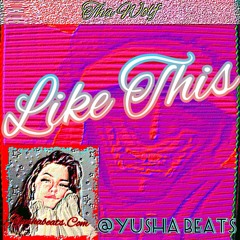 Like This (Prod By Yusha Beats)