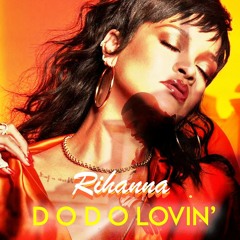 Rihanna - D O D O Lovin (A JAYBeatz Remix) #HVLM