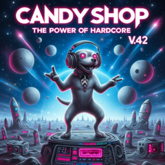 Candyshop V.42 - The Power Of Hardcore