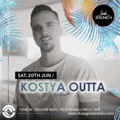 KOSTYA OUTTA - Social Brunch Podcast | Ibiza Global Radio