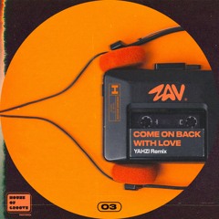 PREMIERE: ZAV - Come On Back With Love (Yahzi Remix)