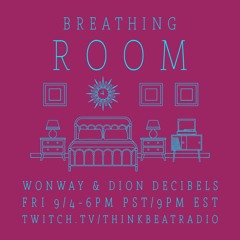 BREATHING ROOM -LIVE with Wonway & Dion Decibels 9/4/2020