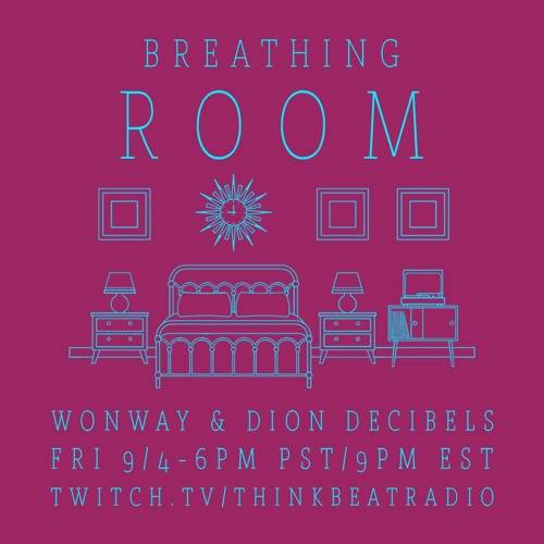 BREATHING ROOM -LIVE with Wonway & Dion Decibels 9/4/2020
