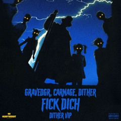 GRAVEDGR - FICK DICH (with CARNAGE & DITHER) [DITHER VIP]