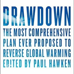 [PDF] ✔️ Download Drawdown: The Most Comprehensive Plan Ever Proposed to Reverse Global Warming Onli