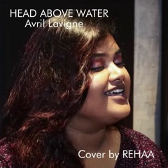 Head Above Water | Avril Lavigne | Cover by Rehaa