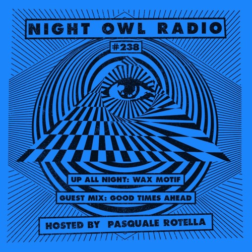 Night Owl Radio 238 ft. Wax Motif and Good Times Ahead