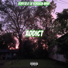 Rory B X Lil Foreign Whip - Addict(Up The River G Mix)