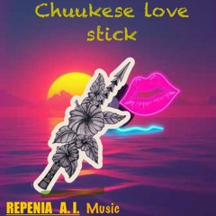 Chuukese love stick ( afrobeat)
