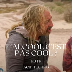 KBTK - L'ALCOOL C'EST PAS COOL ? [free dl]