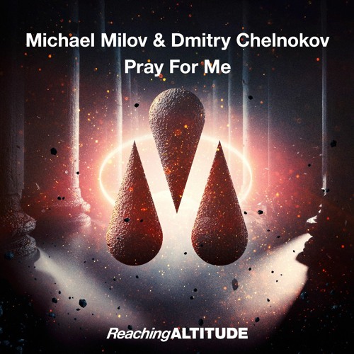 Michael Milov & Dmitry Chelnokov - Pray For Me (Original Mix)