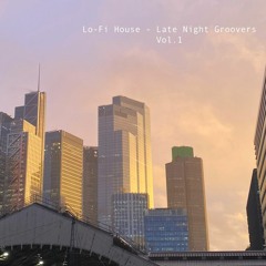 Lo-Fi House - Late Night Groovers Vol.1