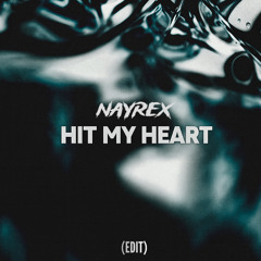 Hit My Heart (NAYREX EDIT) FREE DL