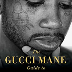 [GET] KINDLE 📥 The Gucci Mane Guide to Greatness by  Gucci Mane &  Soren Baker EBOOK