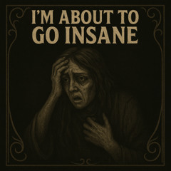 Immortal - I'm About To Go Insane