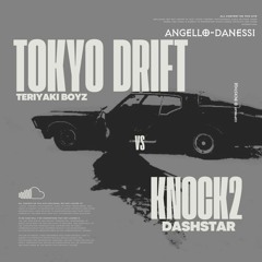 Tokyo Drift - Teriyaki Boyz Vs Knock2 - Dashstar  [Angello Danessi  Mashup]