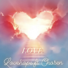 LOVE -LoveHope ft. Chosen (Mixed and Mastered @ManaMusick)