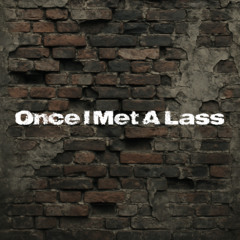 Once I Met A Lass