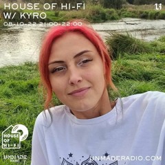 Unmade Radio - House of Hi-Fi w/ Kyro 8/10/22