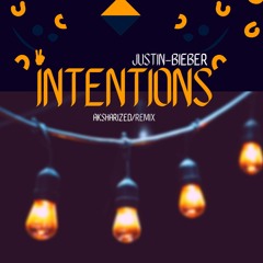 Justin Bieber - Intentions | aksharized remix