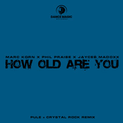 How Old Are You (Pule X Crystal Rock Remix Edit)