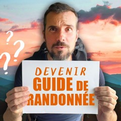 Comment devenir Guide de Randonnée ?