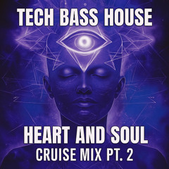 TECH BASS HOUSE HEART AND SOUL CRUISE MIX PT. 2