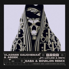 Vladimir Cauchemar - Brrr (feat. Asdek & Laylow & Rim'K) (Gaba & Bovalon Remix)