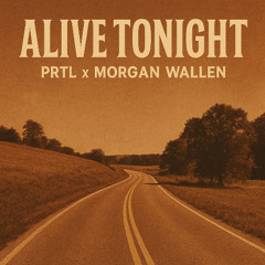 PRTL ft Morgan Wallen - Alive Tonight | EXCLUSIVE ALBUM PREVIEW