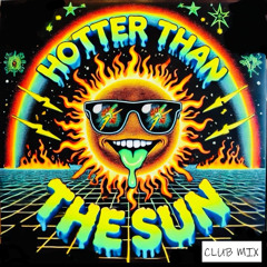 Hotter Than The Sun (club mix)