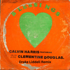 Calvin Harris Feat. Clementine Douglas - Blessings (Drake Liddell Remix)