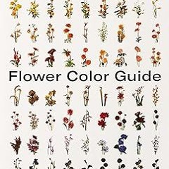 [PDF@] Flower Color Guide by Taylor Putnam (Author),Michael Putnam (Author)