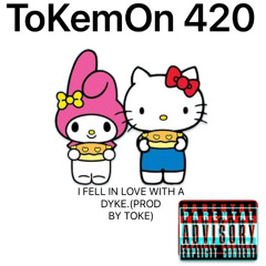 I FELL IN LOVE WITH A DYKE (PROD. BY TOKE)