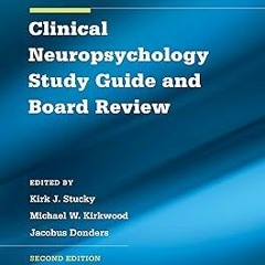Clinical Neuropsychology Study Guide and Board Review BY: Kirk Stucky (Editor),Michael Kirkwood