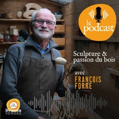 Le Podcast de Demain-Vendée à la rencontre de François Forré, artiste sculpteur sur bois & galets