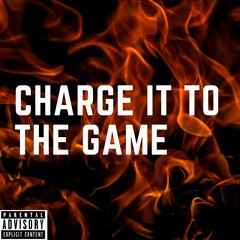 CHARGE IT TO THE GAME (Prod. Zach Sutton)