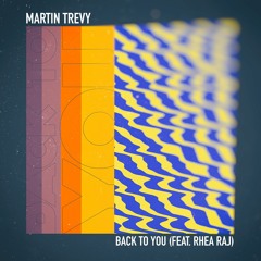 Martin Trevy - Back To You (feat. Rhea Raj)