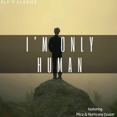 I'm only Human (featuring Mica & Hurricane Ceasar)