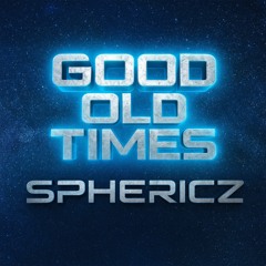 Sphericz - Good Old Times