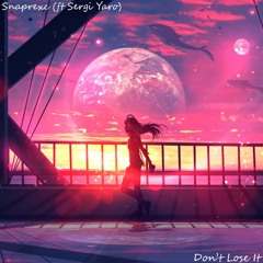 Don't Lose It (ft. Sergi Yaro)