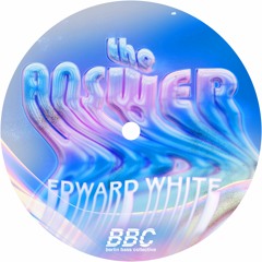 (BBC-117) Edward White - The Answer EP (PREVIEWS)