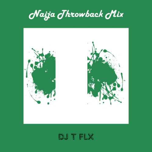 Naija throwback mix [P-square, Wizkid, Olu maintain, Flavour, Burna boy]