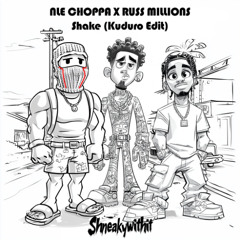 SHAKE - NLE Choppa ft. Russ Millions [Kuduro Edit]