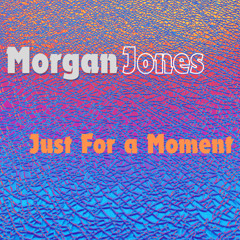 Just For A Moment