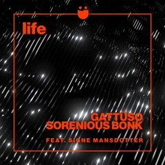 GATTÜSO & Sorenious Bonk - Life feat. Signe Mansdotter
