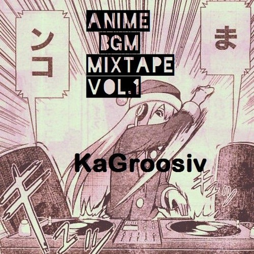 Stream Anime Bgm Mixtape Vol 1 Scratch Version 17 By Kagroosiv Listen Online For Free On Soundcloud